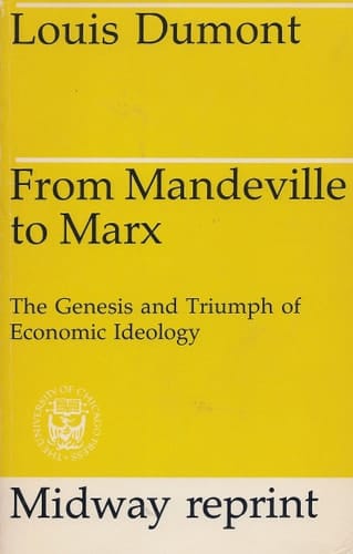 From Mandeville to Marx The Genesis and Triumph of Economic Ideology