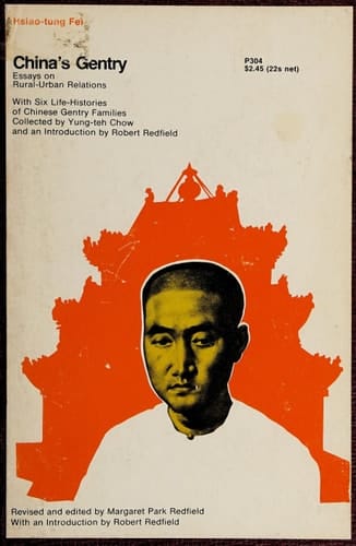 China's gentry: Essays in rural-urban relations with Six Life-Histories of Chinese Gentry Families