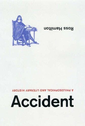 Accident: a philosophical and literary history