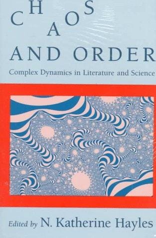Chaos and Order: Complex Dynamics in Literature and Science (New Practices of Inquiry)