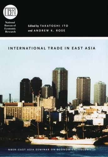 International Trade in East Asia (Volume 14) (National Bureau of Economic Research East Asia Seminar on Economics)