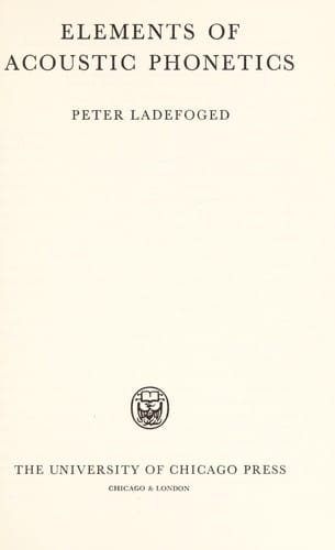 Elements of Acoustic Phonetics (Phoenix Books)