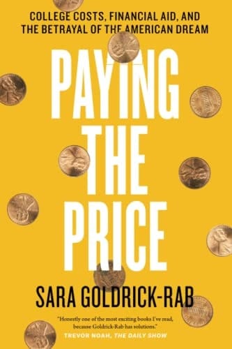 Paying the Price College Costs, Financial Aid, and the Betrayal of the American Dream