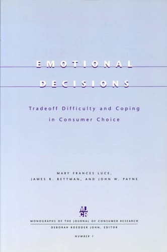 Emotional Decisions Tradeoff Difficulty and Coping in Consumer Choice