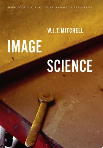 Image Science Iconology, Visual Culture, and Media Aesthetics