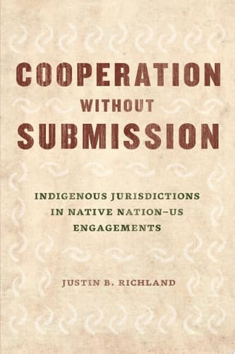 Cooperation Without Submission Indigenous Jurisdictions in Native Nation–US Engagements
