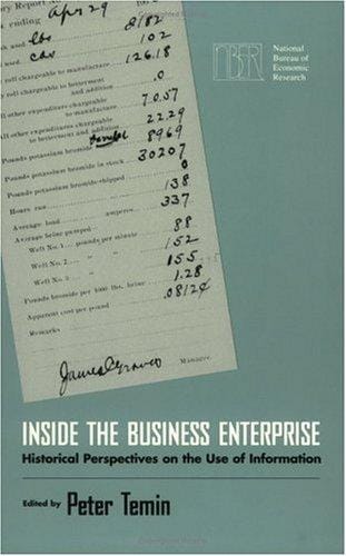 Inside the Business Enterprise: Historical Perspectives on the Use of Information (National Bureau of Economic Research Conference Report)
