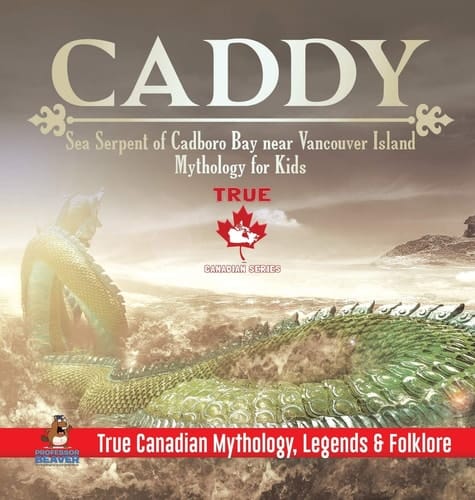 Caddy - Sea Serpent of Cadboro Bay Near Vancouver Island - Mythology for Kids - True Canadian Mythology, Legends & Folklore
