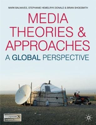 Media Theories And Approaches A Global Perspective