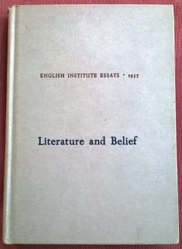 Literature and Belief English Institute Essays 1957
