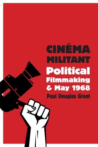 Cinéma Militant Political Filmmaking and May 1968