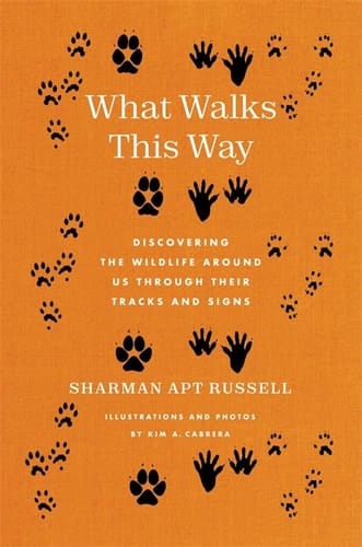 What Walks This Way Discovering the Wildlife Around Us Through Their Tracks and Signs
