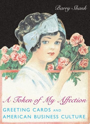 A Token of My Affection Greeting Cards and American Business Culture
