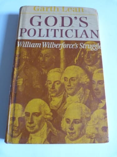 God's politician: William Wilberforce's struggle