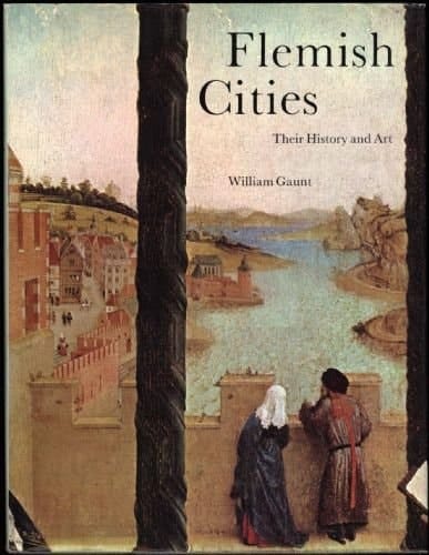 Flemish Cities Bruges, Ghent, Antwerp, Brussels: Their History and Art