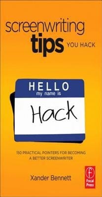 Screenwriting Tips, You Hack: 150 Practical Pointers for Becoming a Better Screenwriter