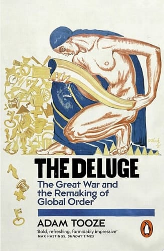 The Deluge The Great War and the Remaking of Global Order 1916-1931