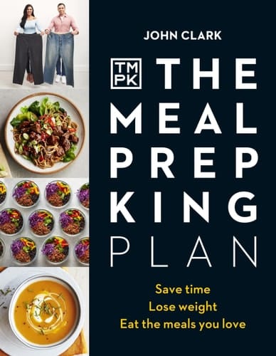 The Meal Prep King Plan Save Time. Lose Weight. Eat the Meals You Love