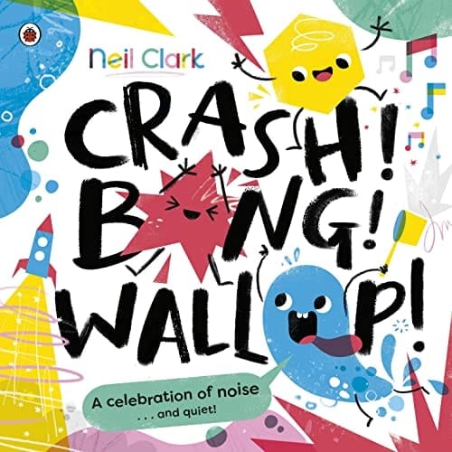 Crash! Bang! Wallop! Three Noisy Friends Are Making a Riot, Till They Learn to Be Calm, Relax and Be Quiet