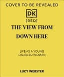 The View from Down Here On Being Disabled in an Ableist World