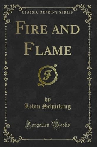 Fire and Flame (Classic Reprint)