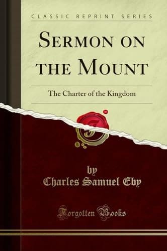 Sermon on the Mount The Charter of the Kingdom (Classic Reprint)