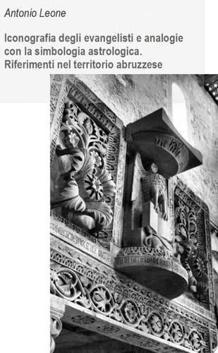Iconografia degli evangelisti e analogie con la simbologia astrologica. Riferimenti nel territorio abruzzese.