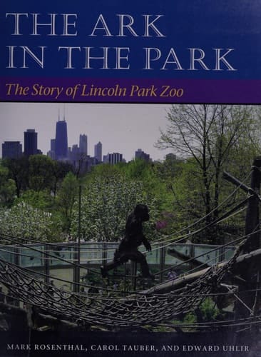 The Ark in the Park The Story of Lincoln Park Zoo