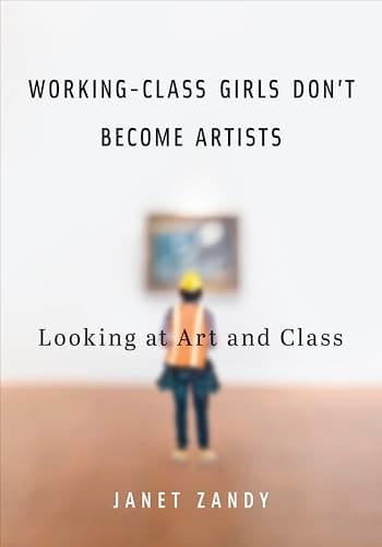 Working-Class Girls Don’t Become Artists: Looking at Art and Class