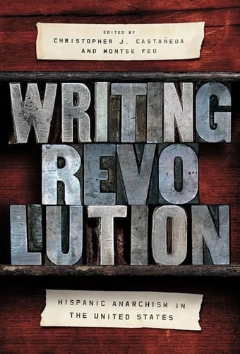 Writing Revolution Hispanic Anarchism in the United States