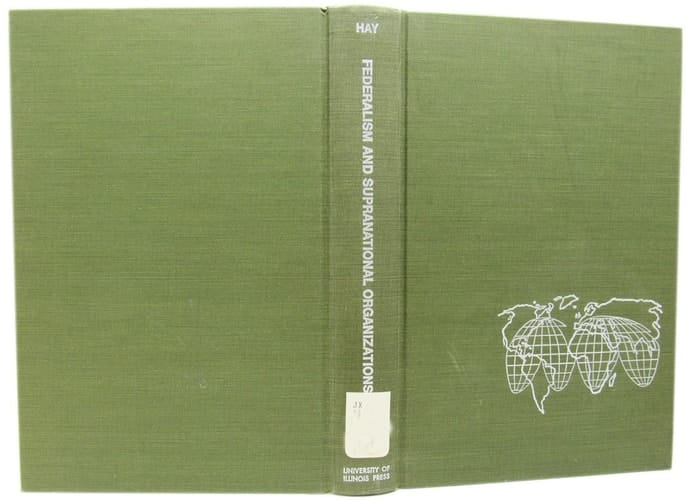 Federalism and Supranational Organizations: Patterns for New Legal Structures