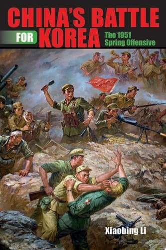 China's Battle for Korea The 1951 Spring Offensive