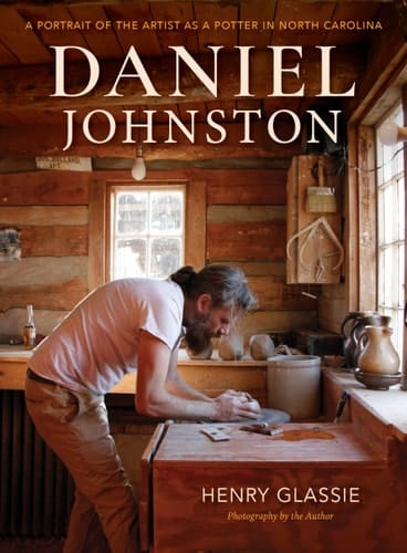 Daniel Johnston A Portrait of the Artist as a Potter in North Carolina