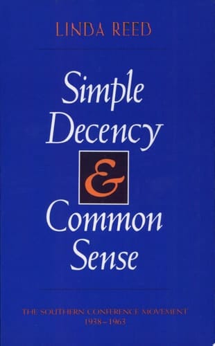 Simple Decency & Common Sense The Southern Conference Movement, 1938-1963