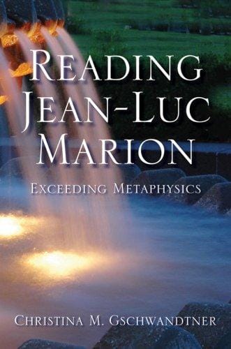 Reading Jean-Luc Marion: exceeding metaphysics
