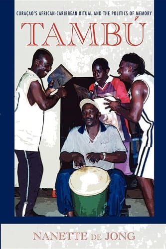Tambú Curaçao's African-Caribbean Ritual and the Politics of Memory