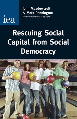 Rescuing Social Capital from Social Democracy (Iea Hobart Papers)