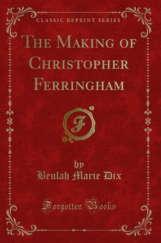 The Making of Christopher Ferringham (Classic Reprint)