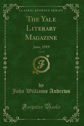 The Yale Literary Magazine, Vol. 84 June, 1919 (Classic Reprint)
