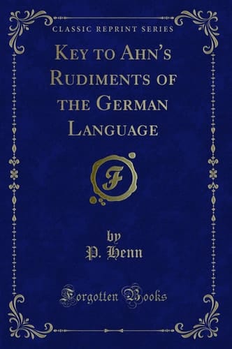 Key to Ahn's Rudiments of the German Language (Classic Reprint)