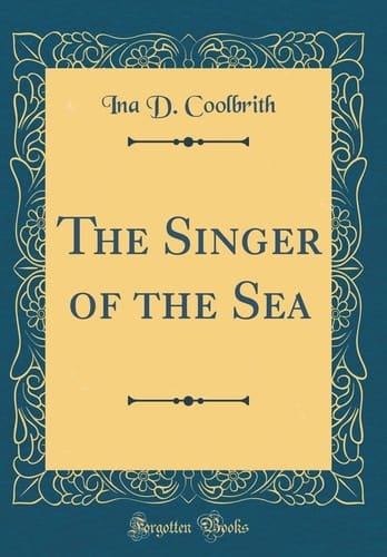 The Singer of the Sea (Classic Reprint)