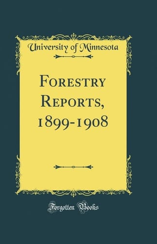 Forestry Reports, 1899-1908 (Classic Reprint)