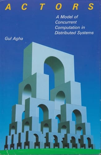 Actors A Model of Concurrent Computation in Distributed Systems