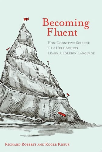 Becoming Fluent How Cognitive Science Can Help Adults Learn a Foreign Language