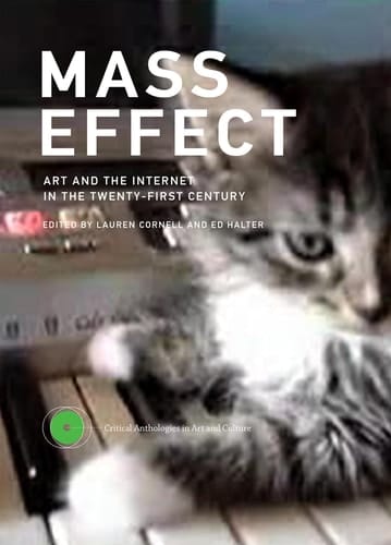 Mass Effect Art and the Internet in the Twenty-First Century