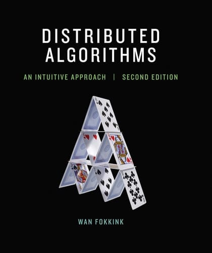 Distributed Algorithms, second edition An Intuitive Approach