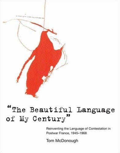 beautiful language of my century: reinventing the language of contestation in postwar France, 1945-1968