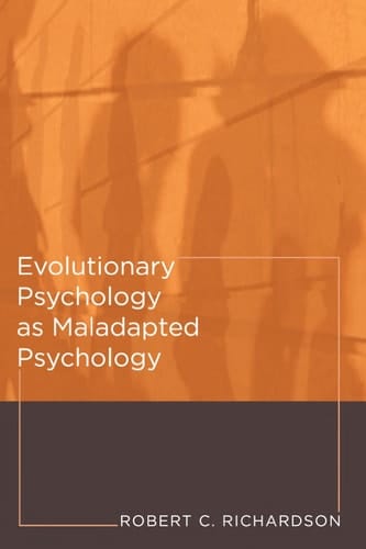 Evolutionary Psychology as Maladapted Psychology (Life and Mind: Philosophical Issues in Biology and Psychology)