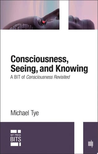 Consciousness, Seeing, and Knowing, digital original edition A BIT of Consciousness Revisited