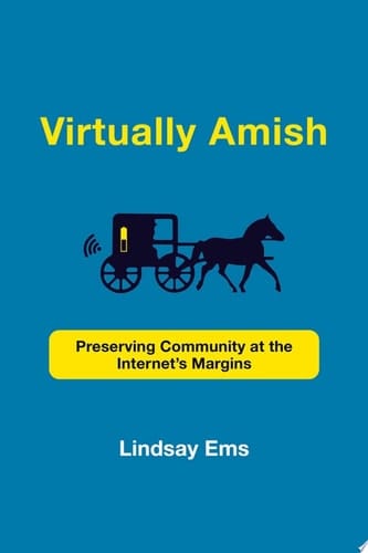 Virtually Amish Preserving Community at the Internet's Margins